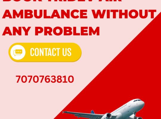 Choose Only Tridev Air Ambulance in Patna in Emergency