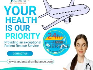 Now Quick Patient Transfer by Vedanta Air Ambulance Service in Guwahati