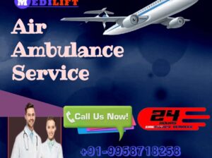 Get Superior and Trusted Air Ambulance Service in Dibrugarh by Medilift