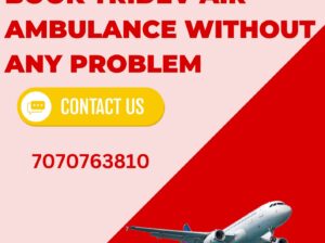 Tridev Air Ambulance Services in Dibrugarh – The Cost-Effective Bed-To-Bed Transfer