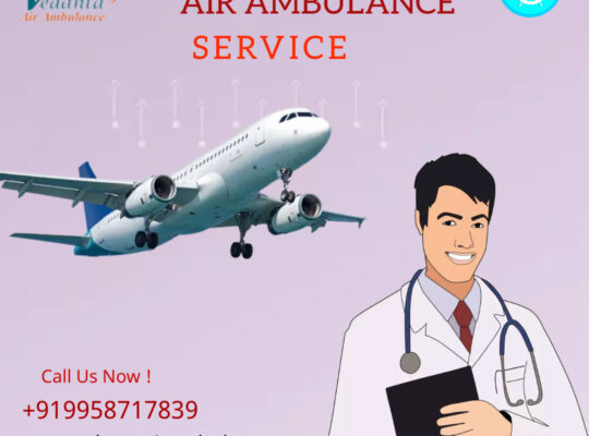 Select Air Ambulance Service in Siliguri by Vedanta with a highly Trained Medical Team